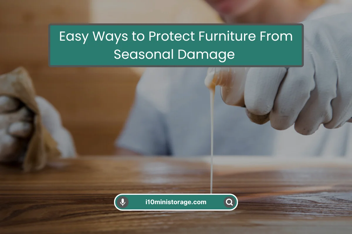Seasonal Storage Tips for Protecting Furniture Seasonal Storage Tips for Protecting Furniture